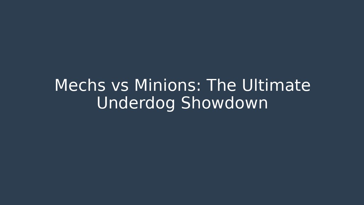 Mechs vs Minions: The Ultimate Underdog Showdown - NADclinic