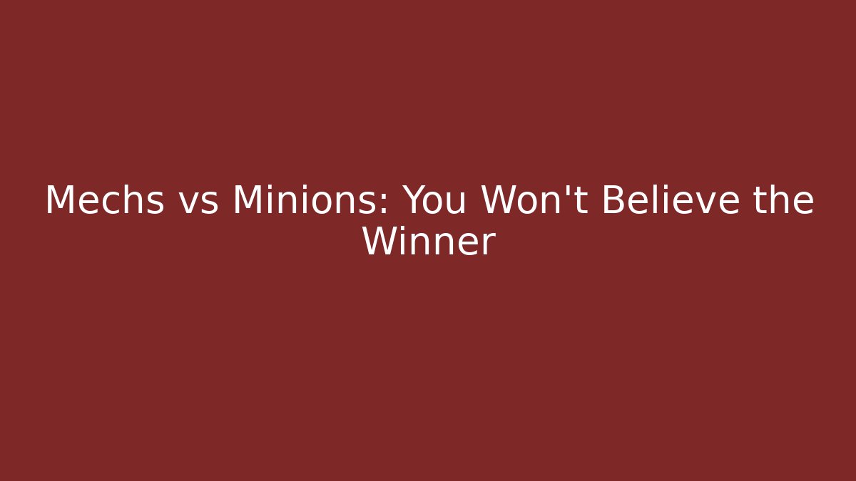 Mechs vs Minions: You Won't Believe the Winner