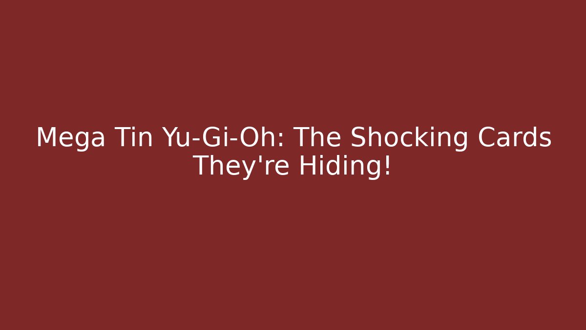Mega Tin Yu-Gi-Oh: The Shocking Cards They're Hiding!