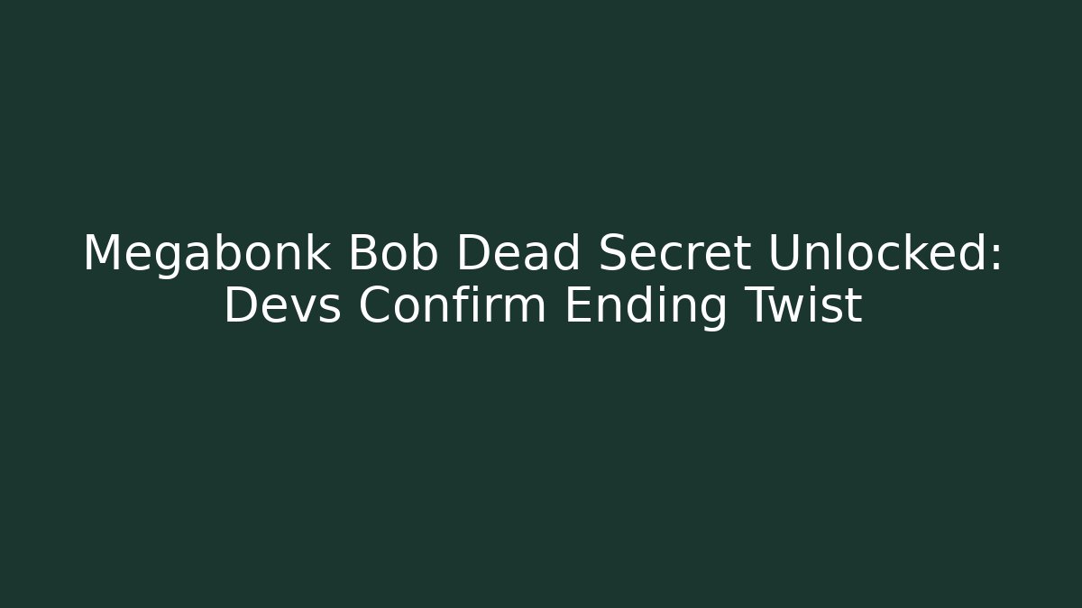Megabonk Bob Dead Secret Unlocked: Devs Confirm Ending Twist