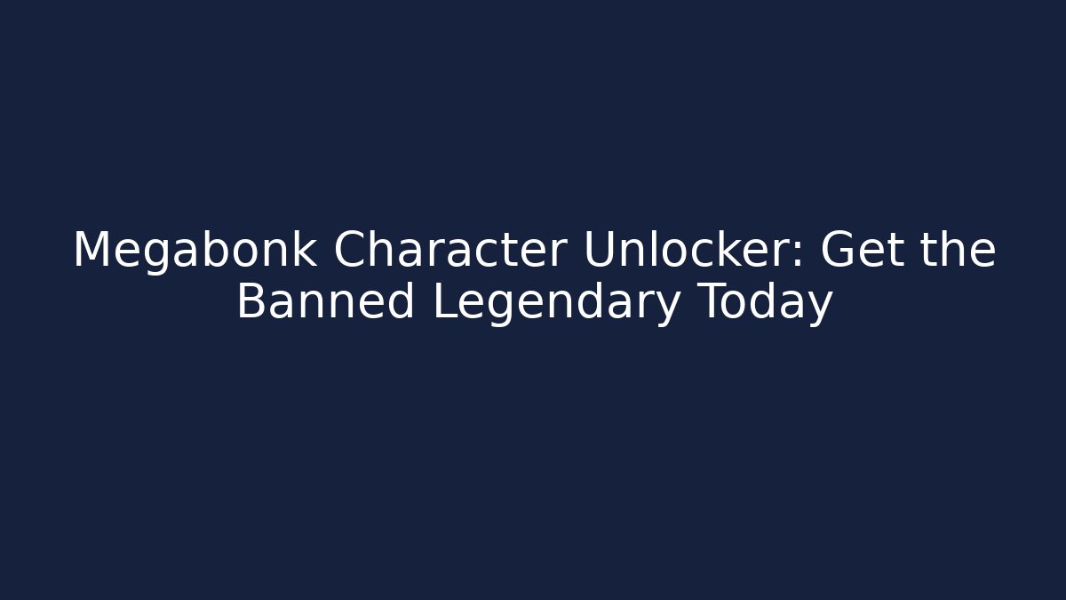 Megabonk Character Unlocker: Get the Banned Legendary Today