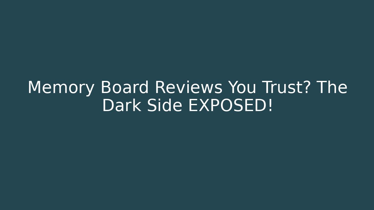 Memory Board Reviews You Trust? The Dark Side EXPOSED!