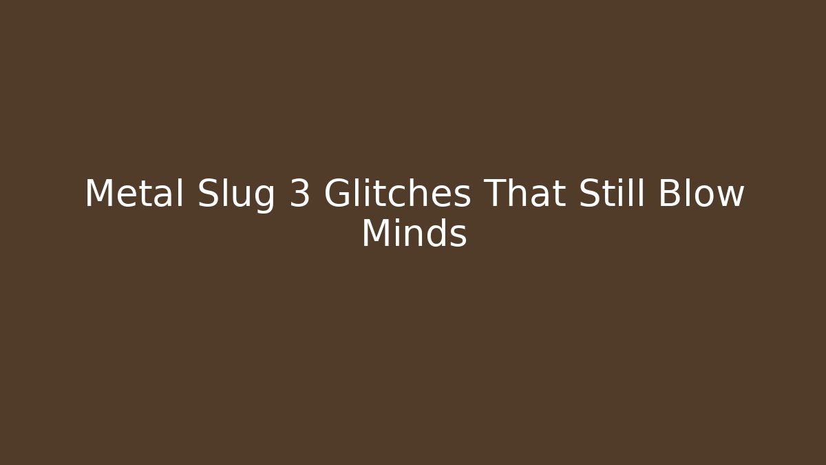 Metal Slug 3 Glitches That Still Blow Minds - NADclinic