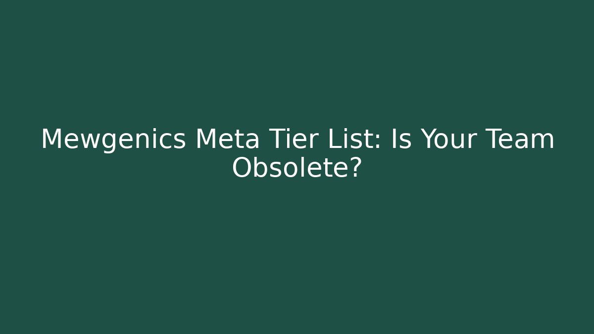 Mewgenics Meta Tier List: Is Your Team Obsolete?