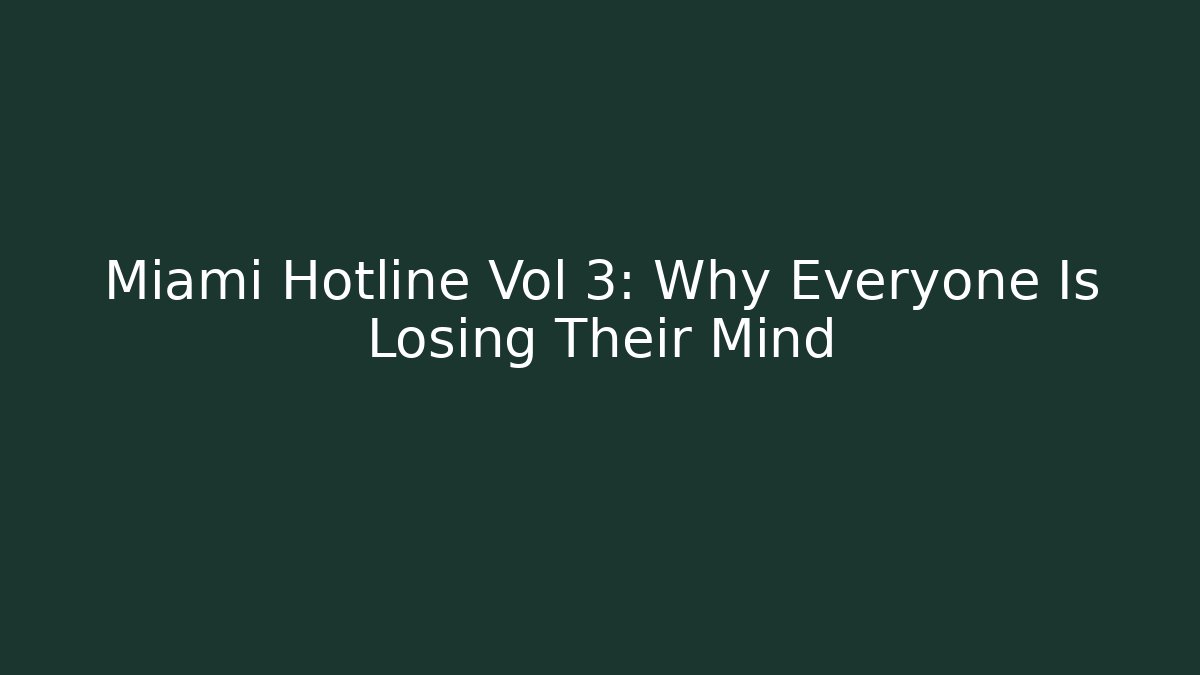 Miami Hotline Vol 3: Why Everyone Is Losing Their Mind - NADclinic