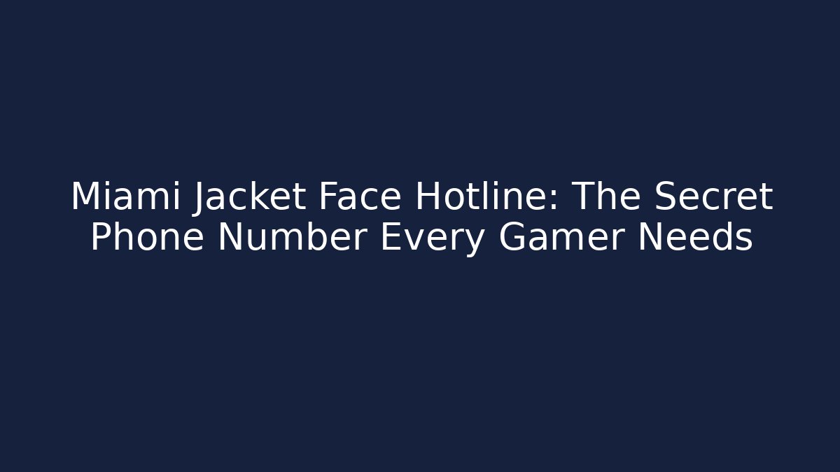 Miami Jacket Face Hotline: The Secret Phone Number Every Gamer Needs