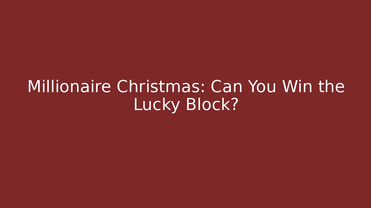 Millionaire Christmas: Can You Win the Lucky Block? - NADclinic