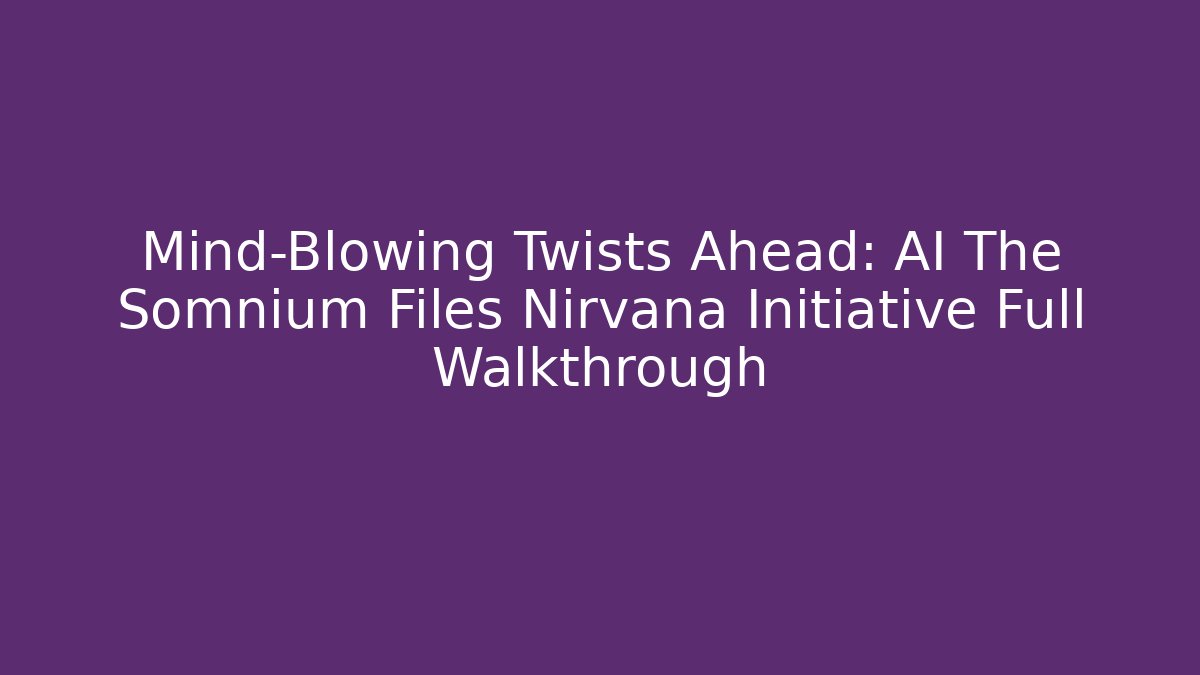 Mind-Blowing Twists Ahead: AI The Somnium Files Nirvana Initiative Full Walkthrough