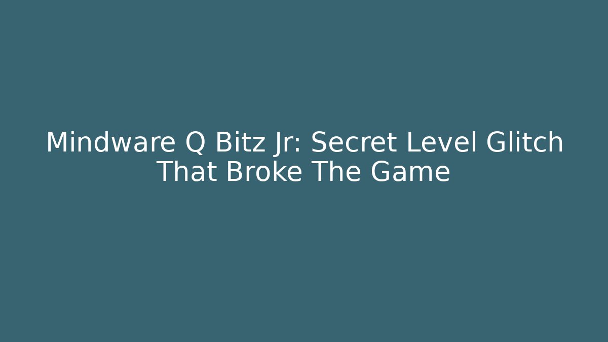 Mindware Q Bitz Jr: Secret Level Glitch That Broke The Game
