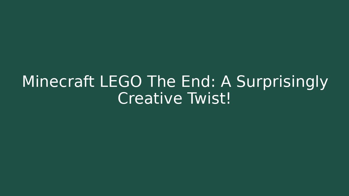 Minecraft LEGO The End: A Surprisingly Creative Twist! - NADclinic