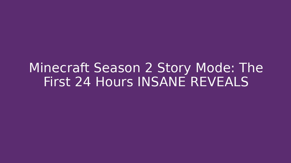 Minecraft Season 2 Story Mode: The First 24 Hours INSANE REVEALS