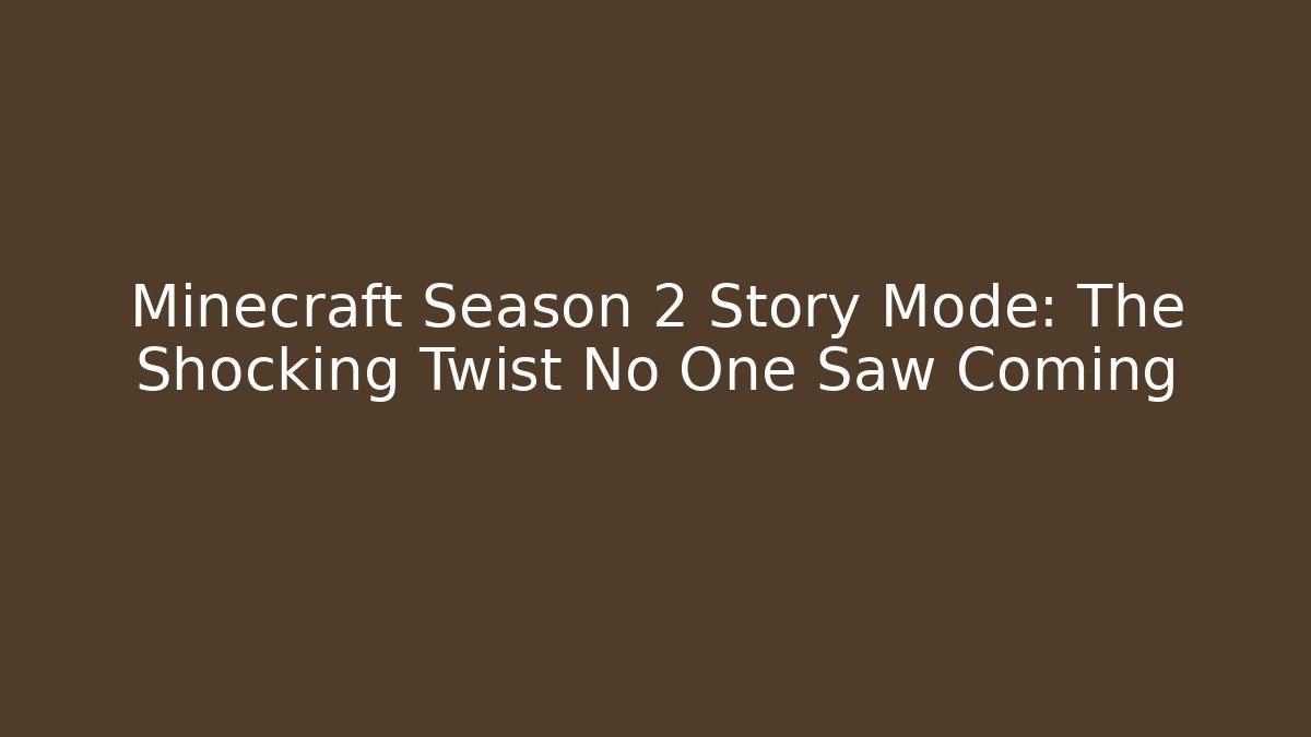 Minecraft Season 2 Story Mode: The Shocking Twist No One Saw Coming
