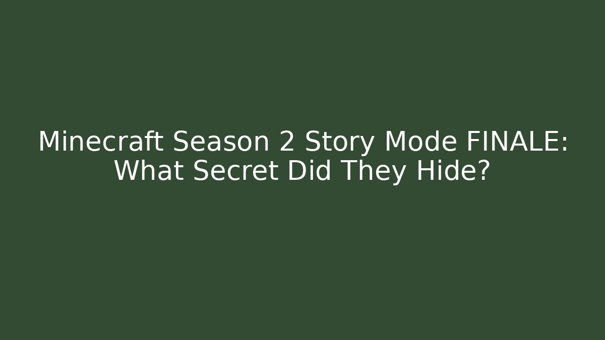 Minecraft Season 2 Story Mode FINALE: What Secret Did They Hide?