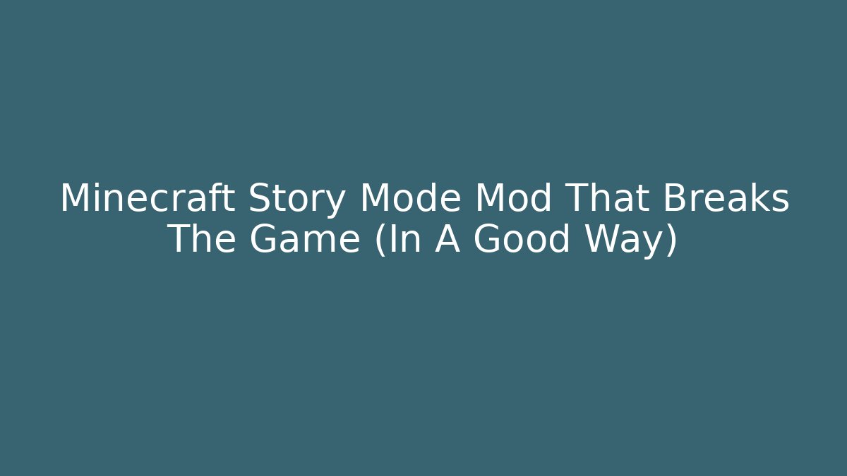 Minecraft Story Mode Mod That Breaks The Game (In A Good Way)