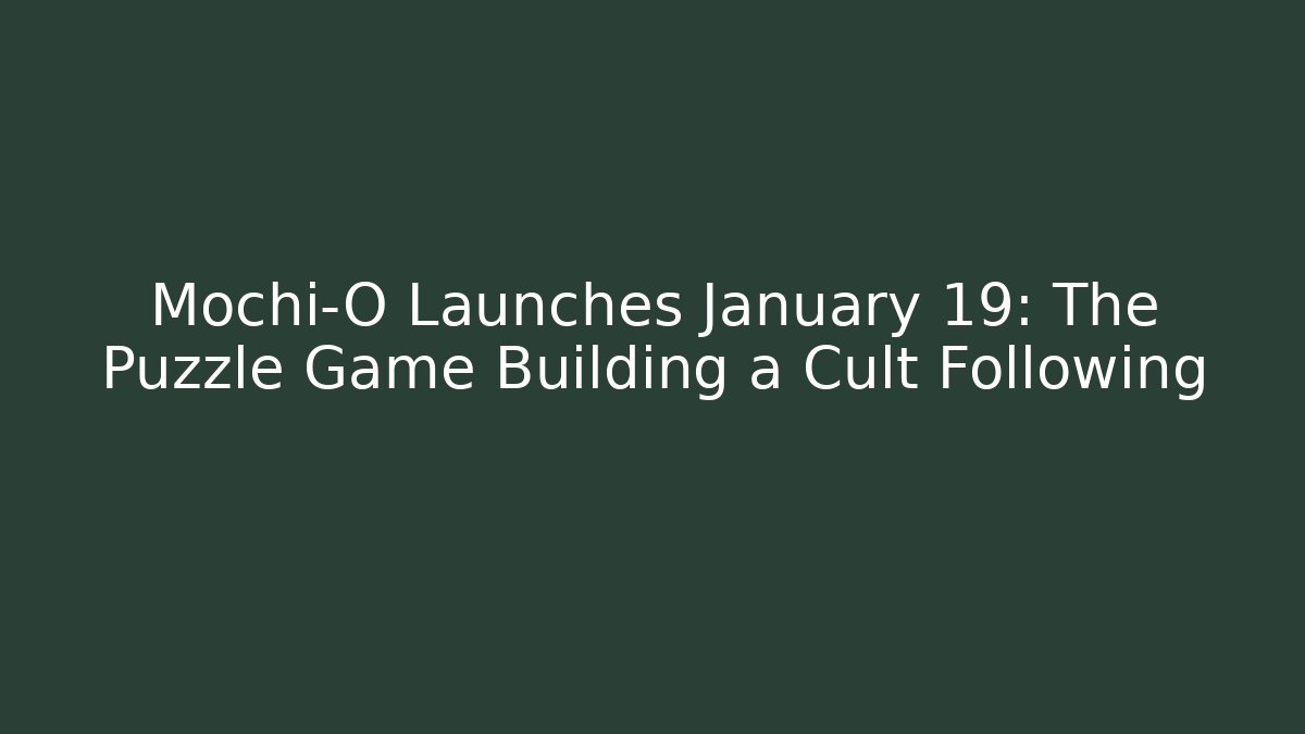 Mochi-O Launches January 19: The Puzzle Game Building a Cult Following