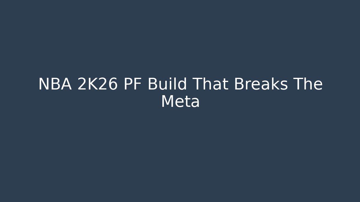 NBA 2K26 PF Build That Breaks The Meta