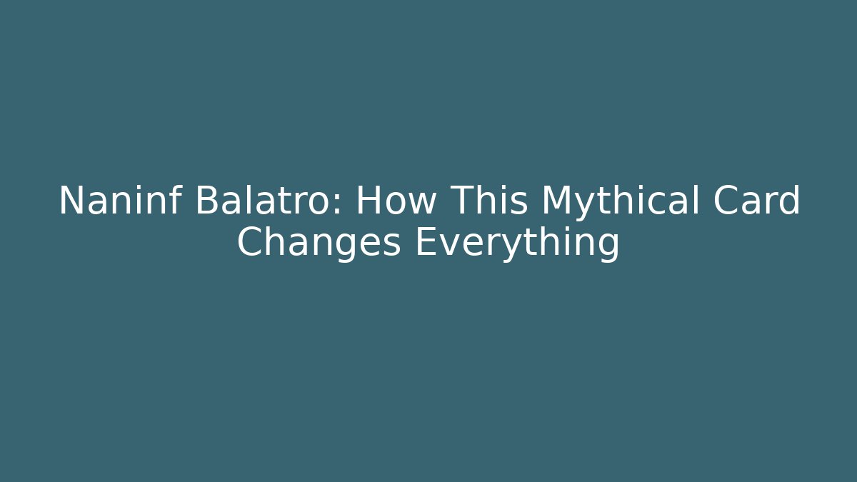 Naninf Balatro: How This Mythical Card Changes Everything