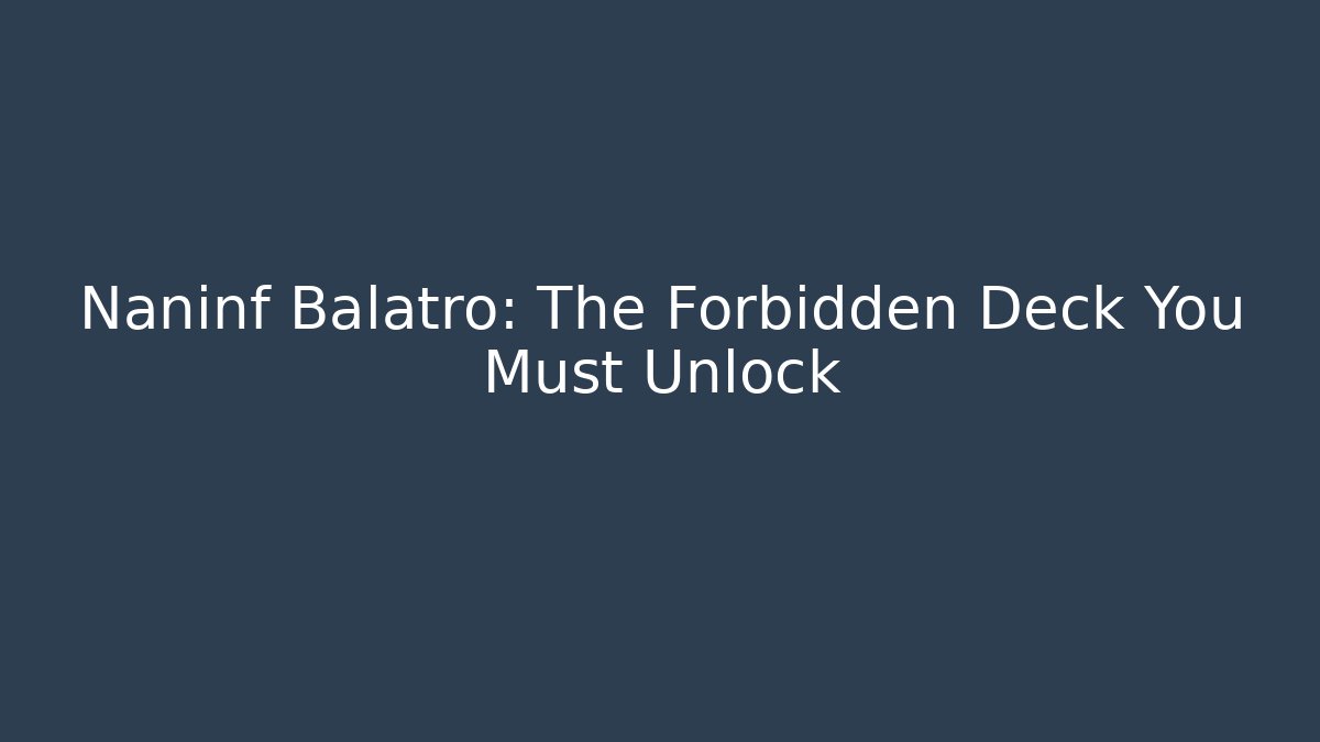 Naninf Balatro: The Forbidden Deck You Must Unlock