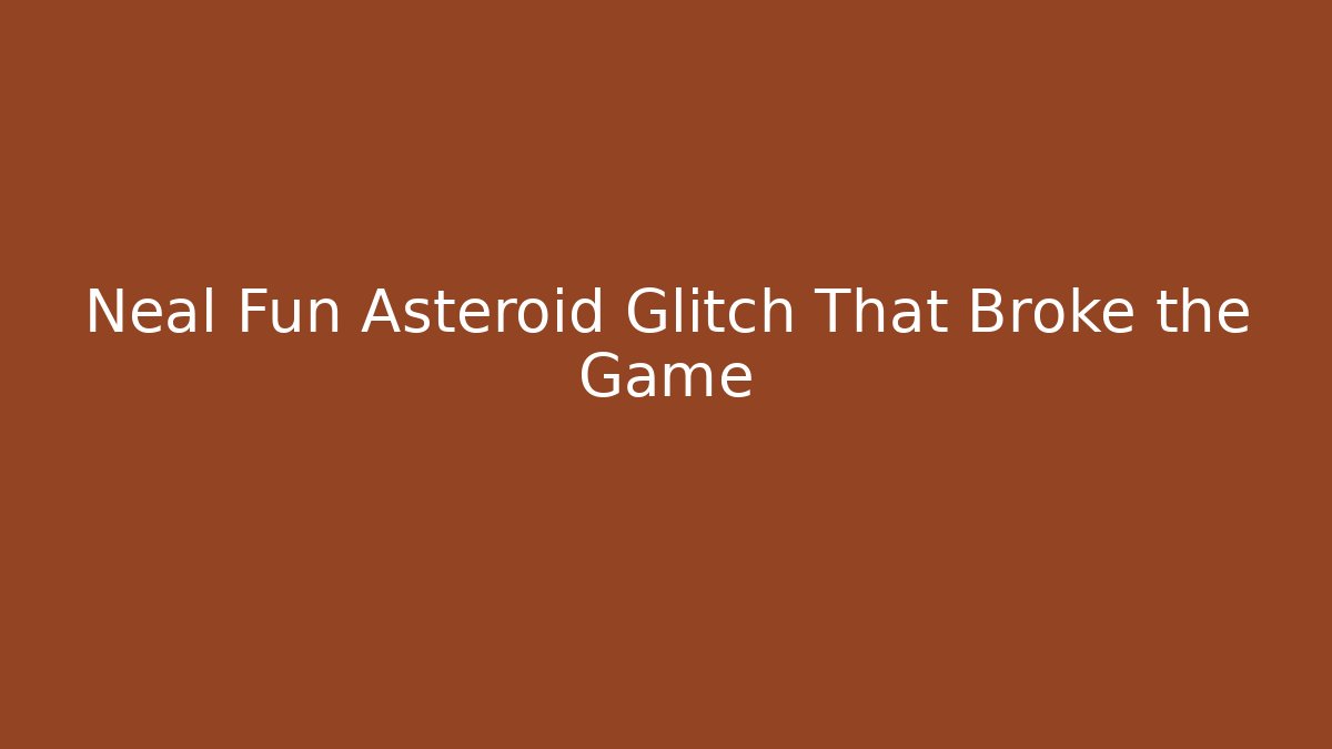 Neal Fun Asteroid Glitch That Broke the Game