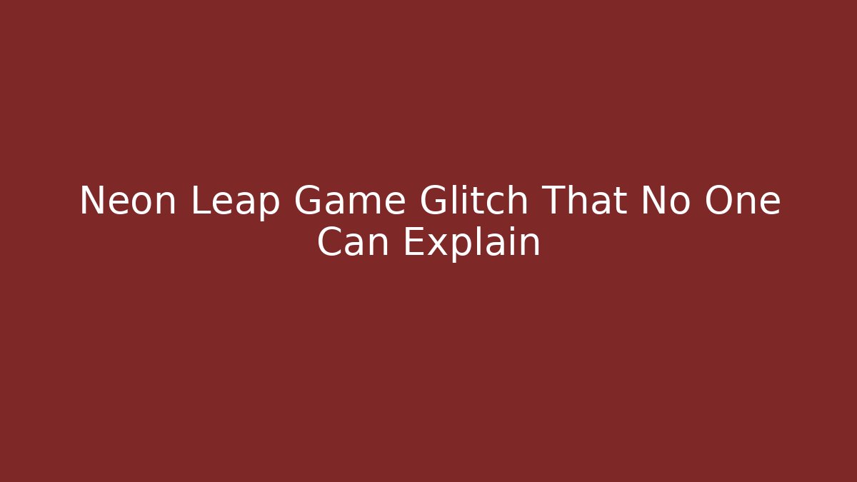 Neon Leap Game Glitch That No One Can Explain - NADclinic