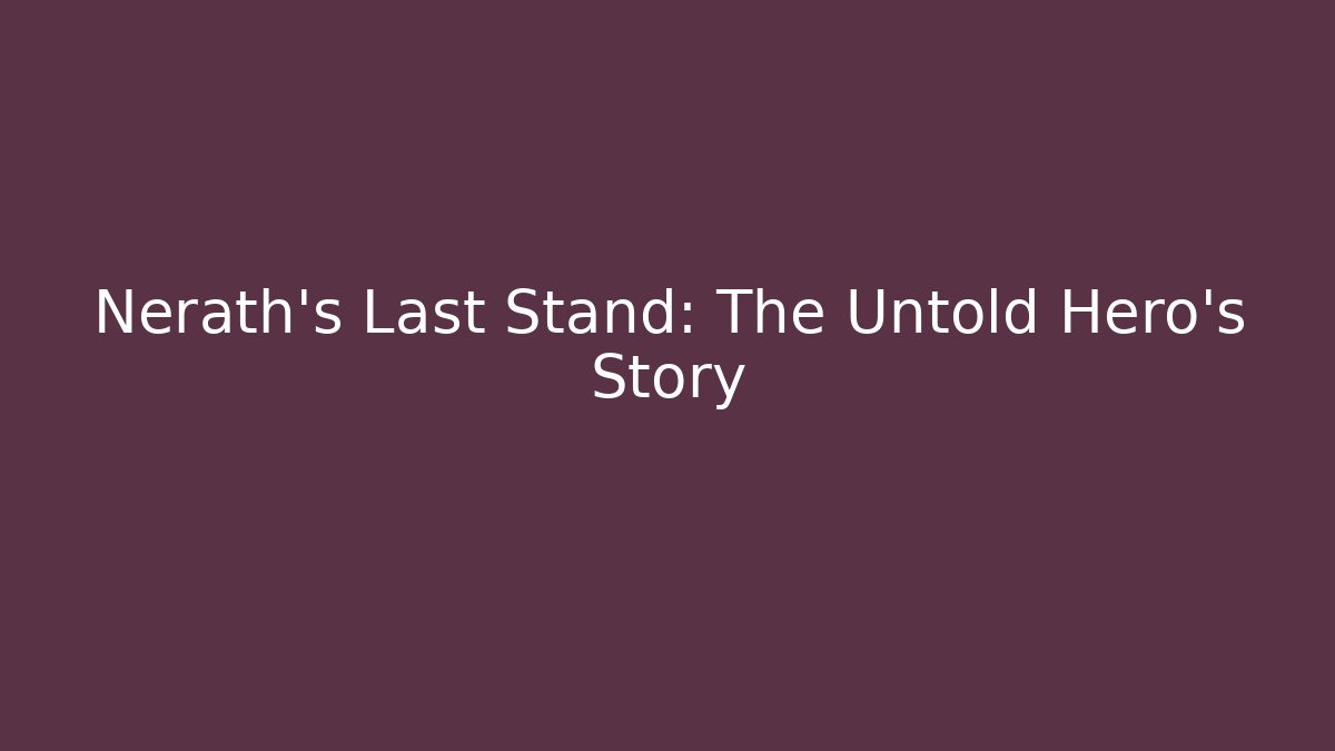 Nerath's Last Stand: The Untold Hero's Story