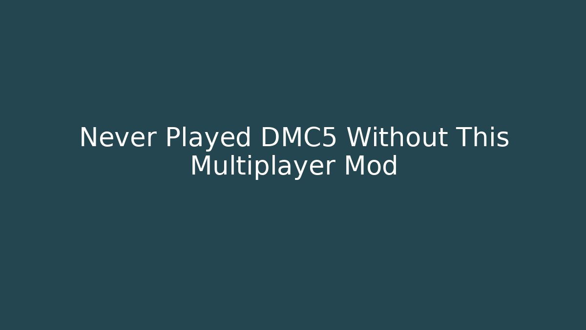 Never Played DMC5 Without This Multiplayer Mod