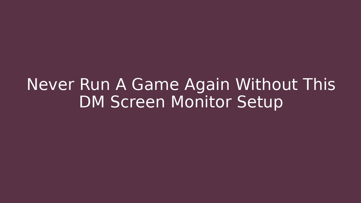 Never Run A Game Again Without This DM Screen + Monitor Setup