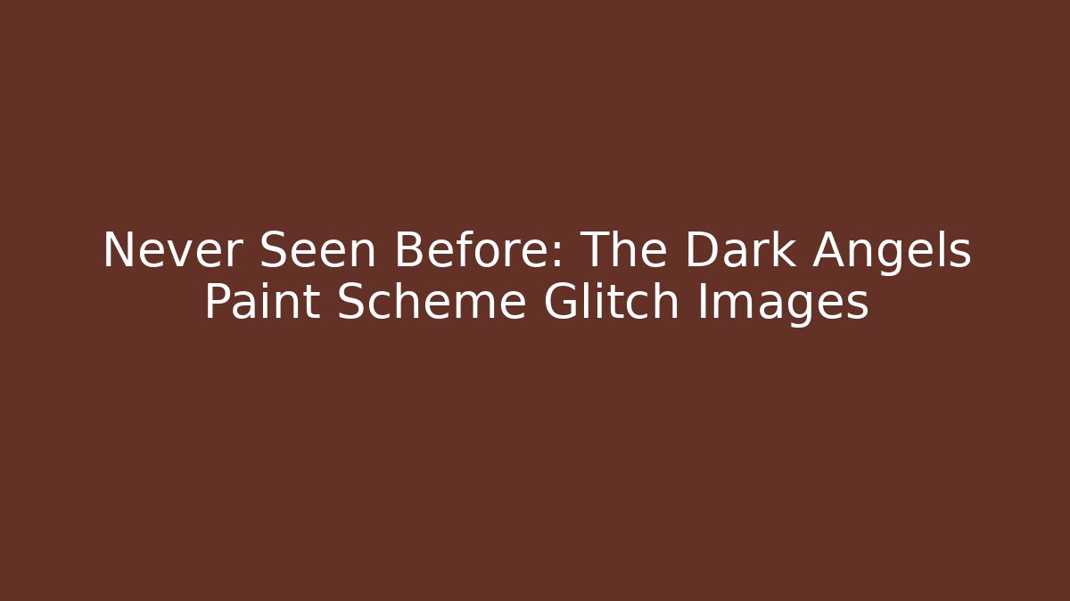 Never Seen Before: The Dark Angels Paint Scheme Glitch Images