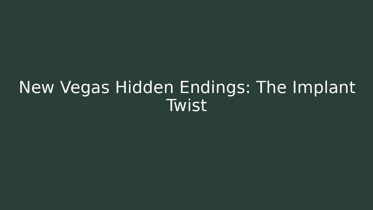 New Vegas Hidden Endings: The Implant Twist
