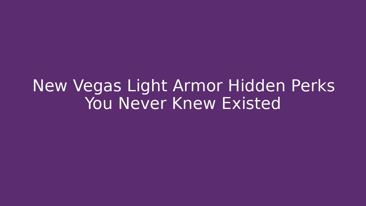 New Vegas Light Armor Hidden Perks You Never Knew Existed