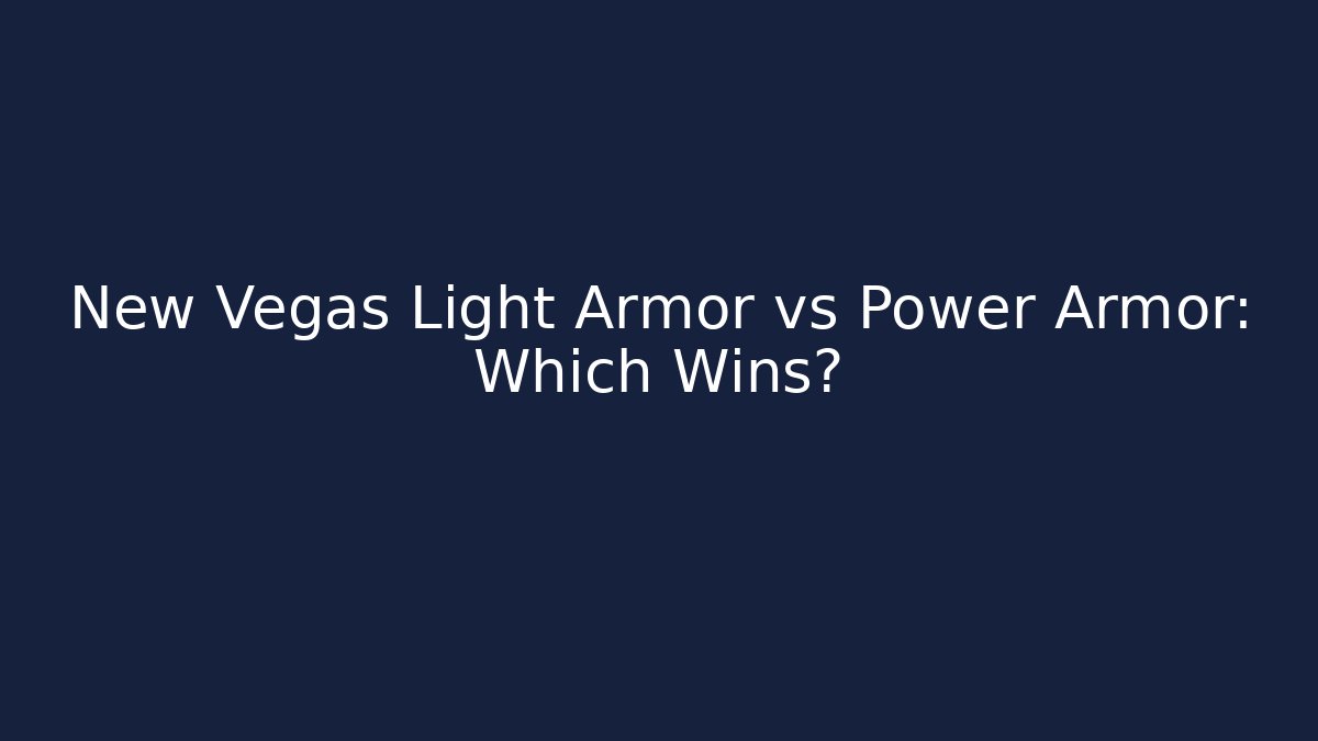 New Vegas Light Armor vs Power Armor: Which Wins?