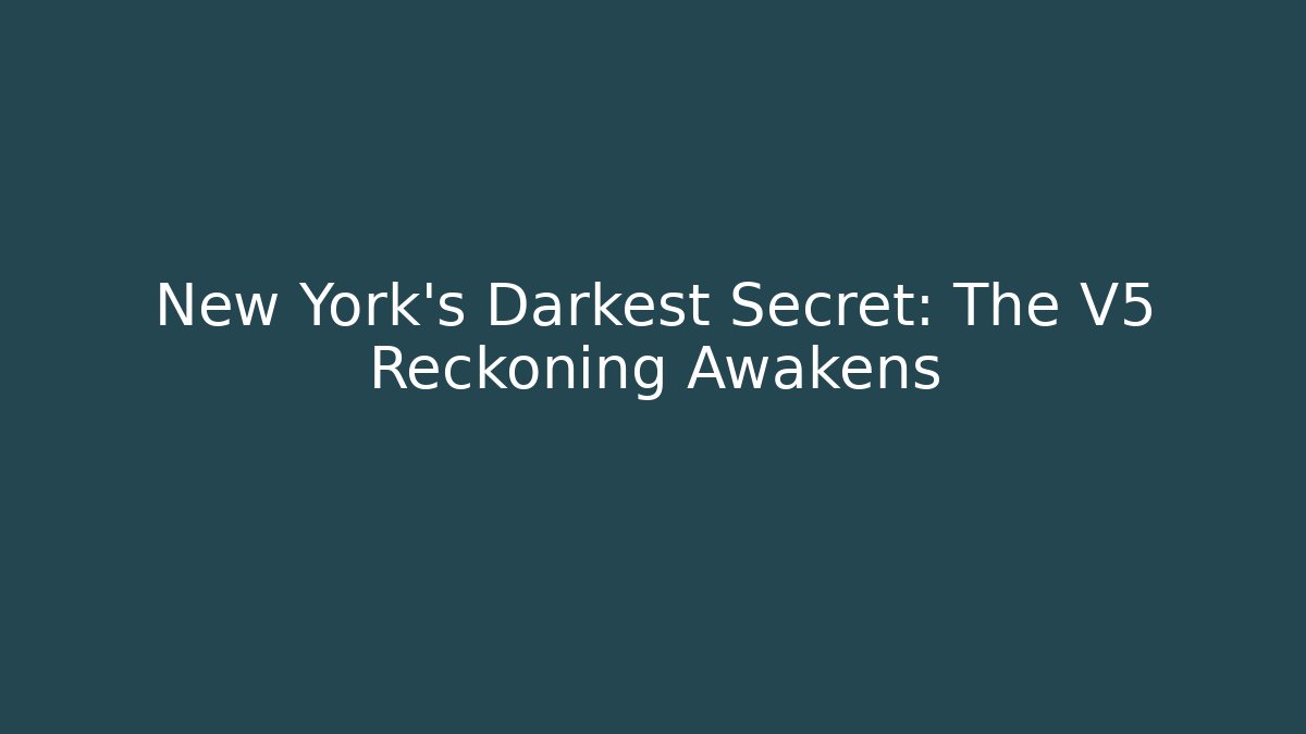 New York's Darkest Secret: The V5 Reckoning Awakens