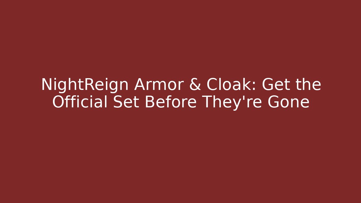 NightReign Armor & Cloak: Get the Official Set Before They're Gone