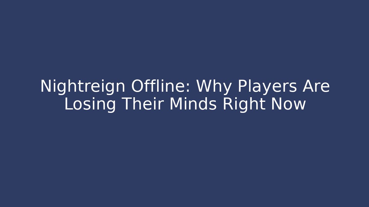 Nightreign Offline: Why Players Are Losing Their Minds Right Now
