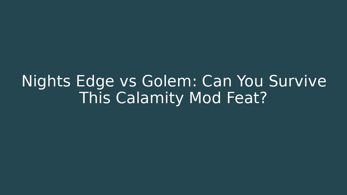 Nights Edge vs Golem: Can You Survive This Calamity Mod Feat?
