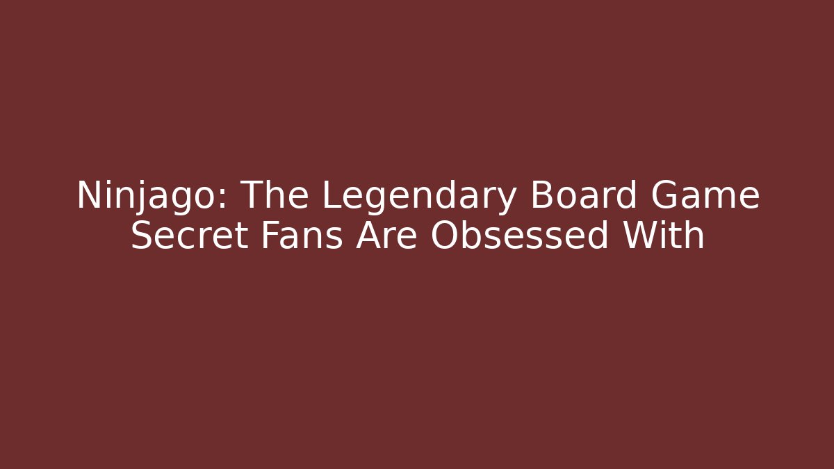 Ninjago: The Legendary Board Game Secret Fans Are Obsessed With