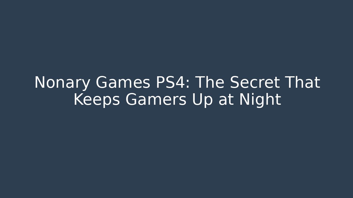 Nonary Games PS4: The Secret That Keeps Gamers Up at Night