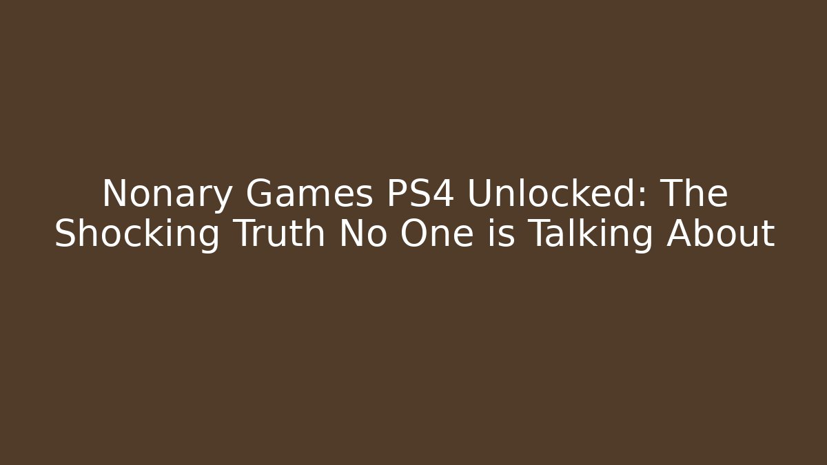 Nonary Games PS4 Unlocked: The Shocking Truth No One is Talking About
