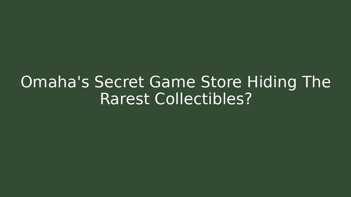 Omaha's Secret Game Store Hiding The Rarest Collectibles?
