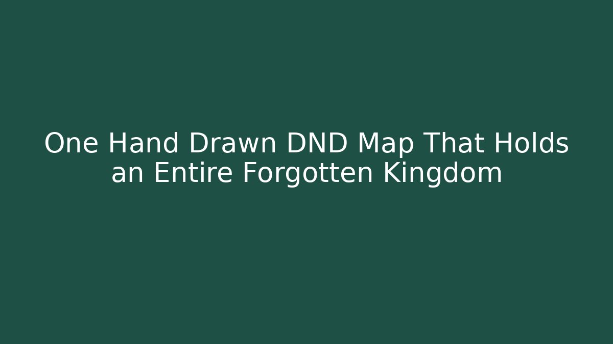 One Hand Drawn DND Map That Holds an Entire Forgotten Kingdom - NADclinic