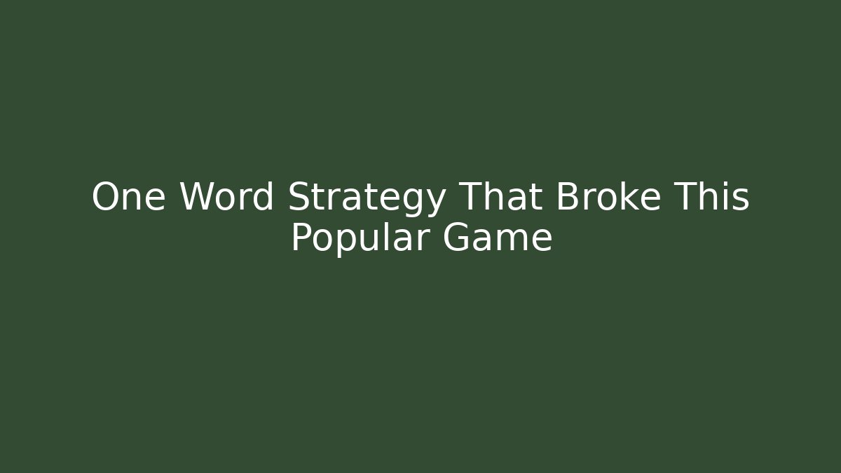 One Word Strategy That Broke This Popular Game