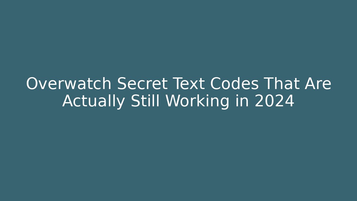 Overwatch Secret Text Codes That Are Actually Still Working in 2024