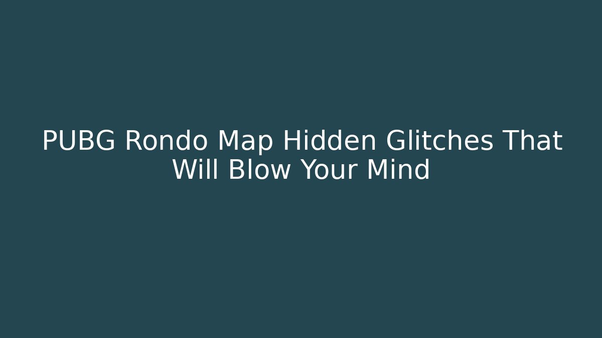 PUBG Rondo Map Hidden Glitches That Will Blow Your Mind