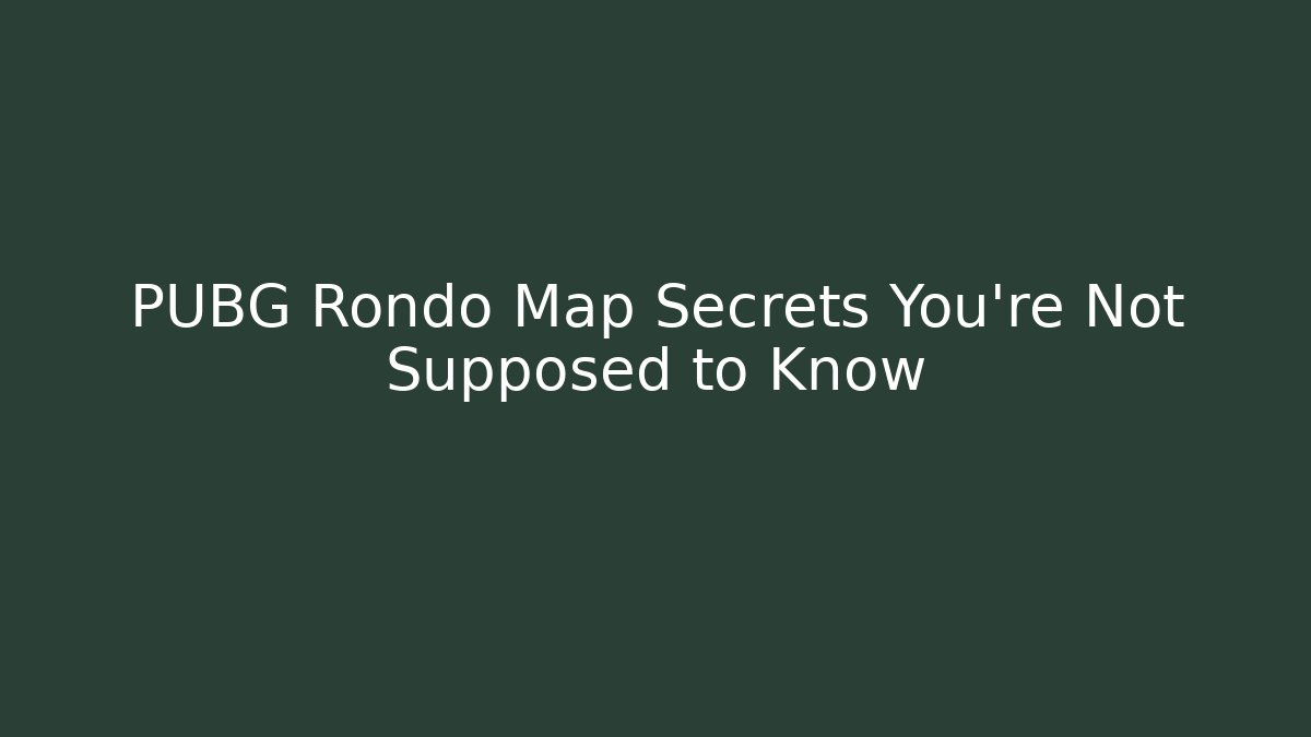 PUBG Rondo Map Secrets You’re Not Supposed to Know