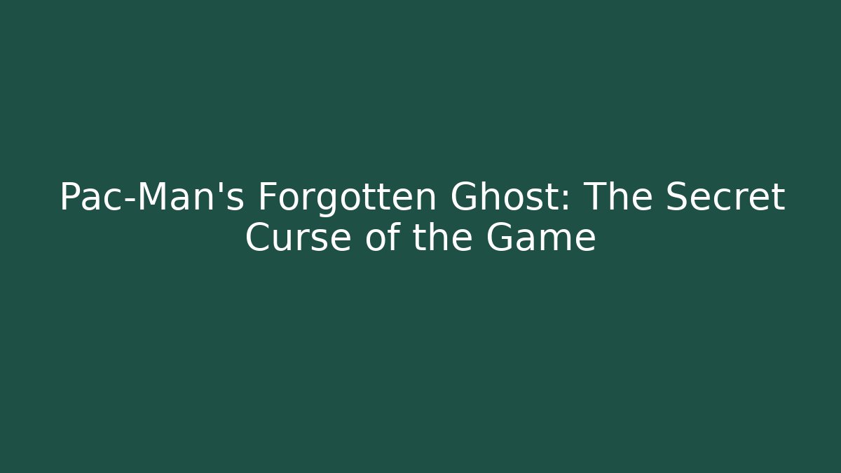 Pac-Man's Forgotten Ghost: The Secret Curse of the Game