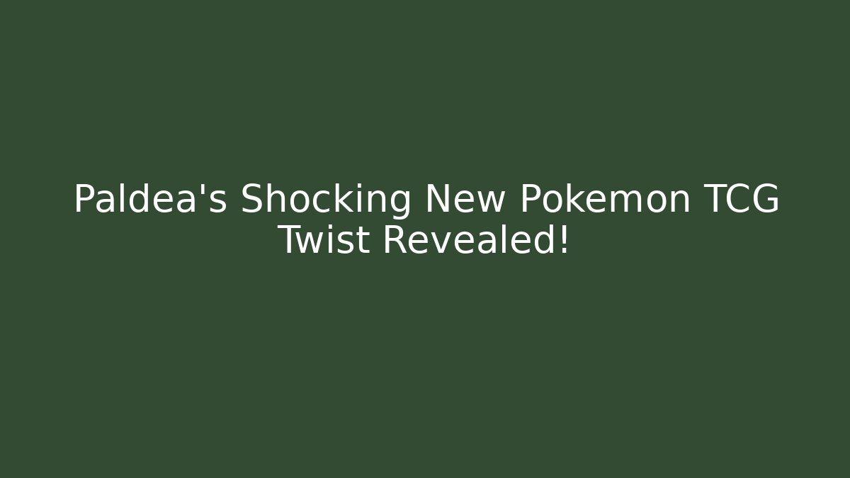 Paldea's Shocking New Pokémon TCG Twist Revealed!