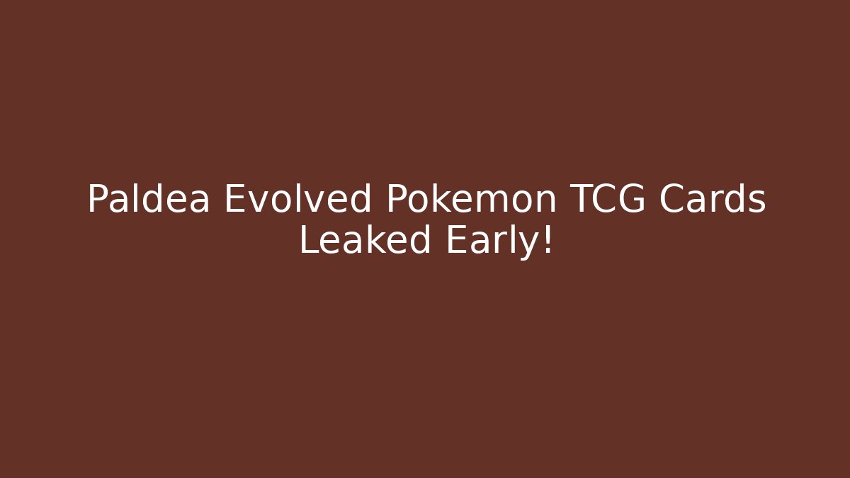 Paldea Evolved Pokémon TCG Cards Leaked Early! - NADclinic