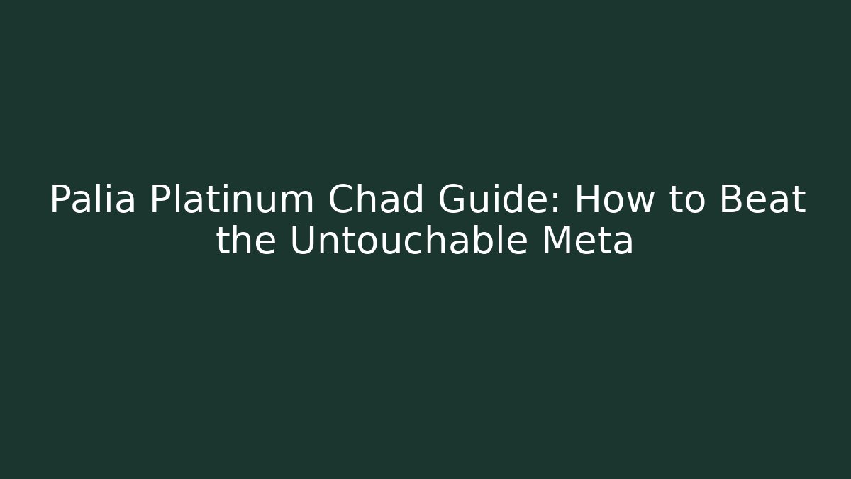 Palia Platinum Chad Guide: How to Beat the Untouchable Meta