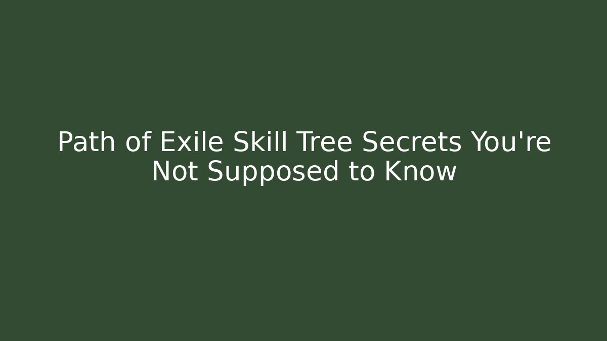 Path of Exile Skill Tree Secrets You're Not Supposed to Know
