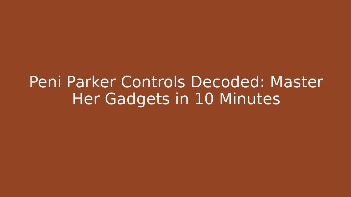 Peni Parker Controls Decoded: Master Her Gadgets in 10 Minutes